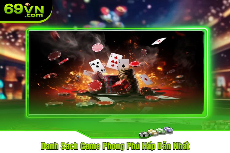 Danh Sách Game Phong Phú Hấp Dẫn Nhất